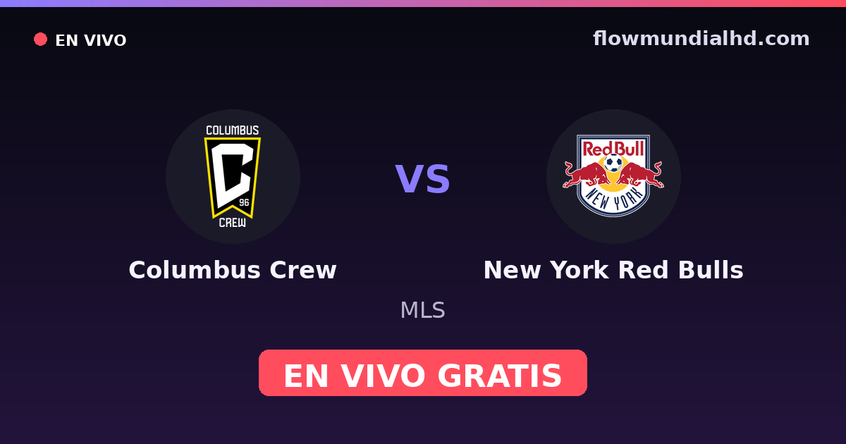Columbus Crew vs New York Red Bulls — MLS · historial y dónde ver en vivo gratis en FlowMundial HD