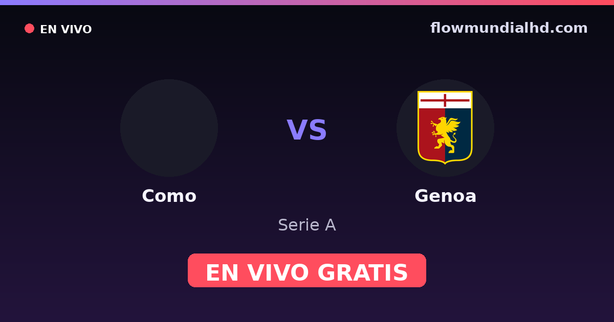 Como vs Genoa — Serie A · historial y dónde ver en vivo gratis en FlowMundial HD