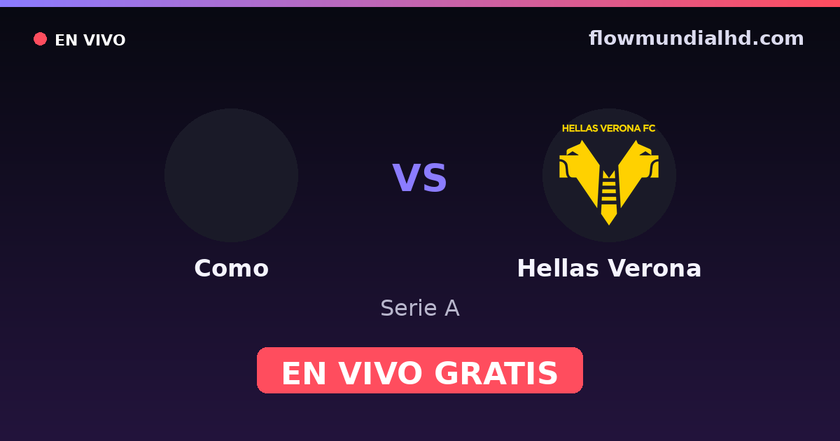 Como vs Hellas Verona — Serie A · historial y dónde ver en vivo gratis en FlowMundial HD