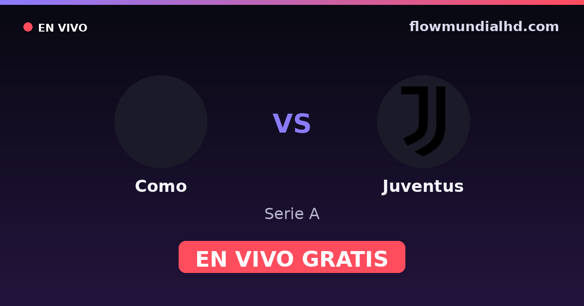 Como vs Juventus — Serie A · historial y dónde ver en vivo gratis en FlowMundial HD