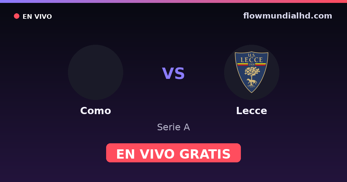 Como vs Lecce — Serie A · historial y dónde ver en vivo gratis en FlowMundial HD