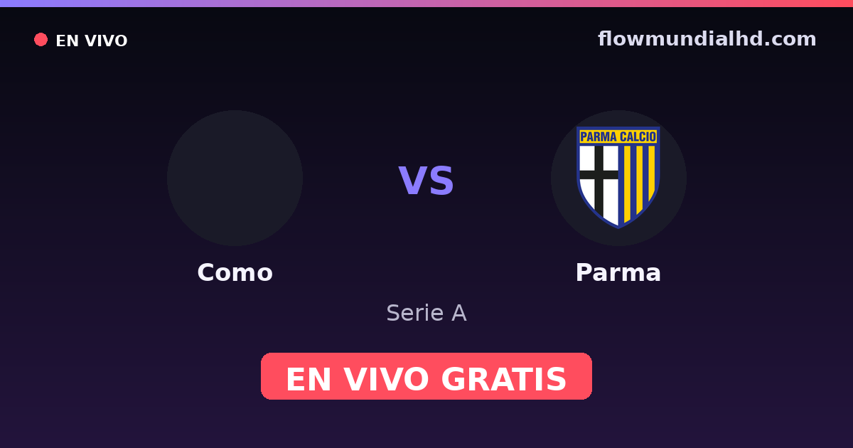 Como vs Parma — Serie A, Serie B · historial y dónde ver en vivo gratis en FlowMundial HD