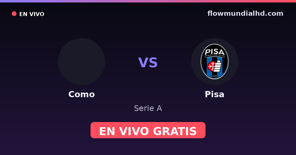 Como vs Pisa — Serie A, Serie B · historial y dónde ver en vivo gratis en FlowMundial HD