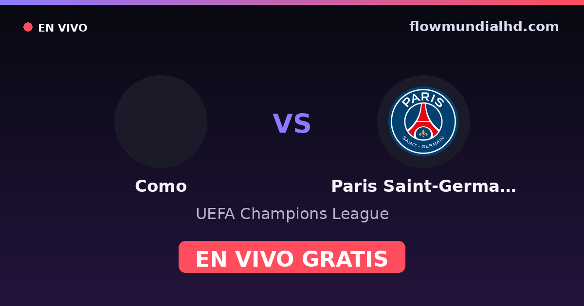 Como vs Paris Saint-Germain — UEFA Champions League · historial y dónde ver en vivo gratis en FlowMundial HD