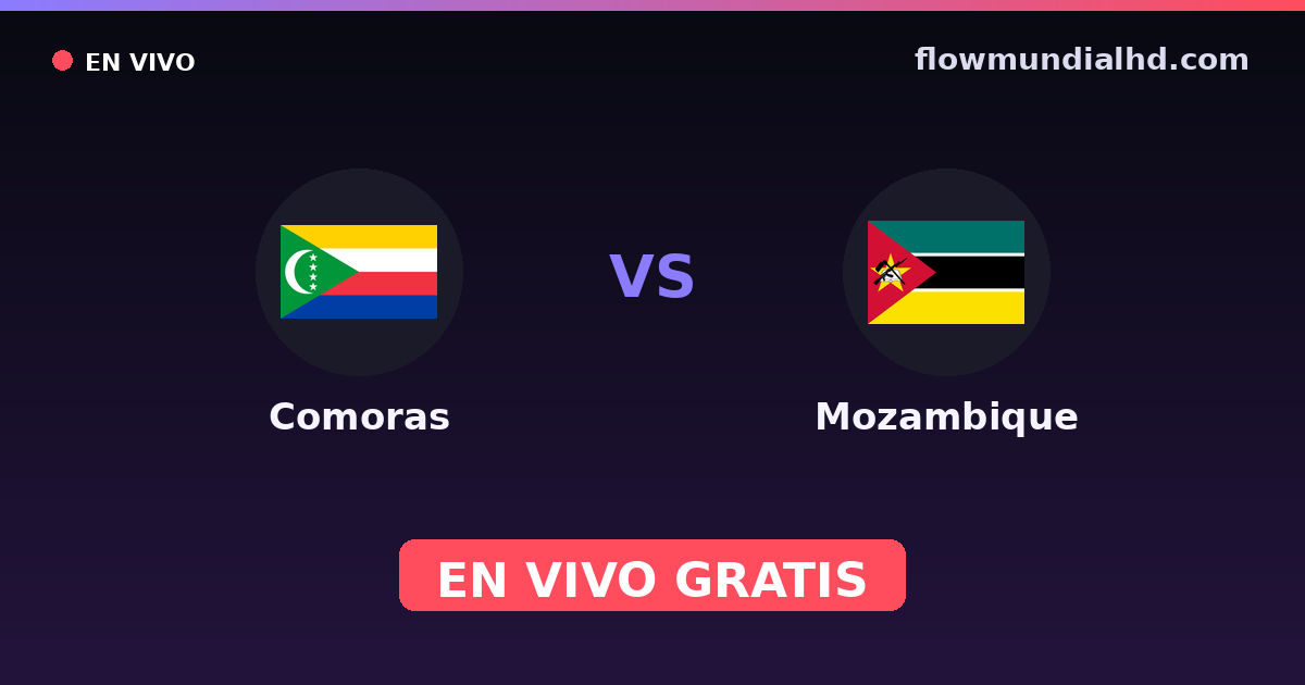 Comores vs Mozambique — Coupe COSAFA, World Cup Qual. CAF  · historique et où regarder en direct gratuitement sur FlowMundial HD