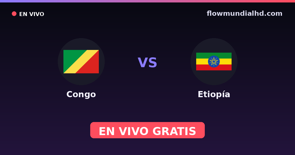 Congo vs Etiopía — Campeonato Africano de Naciones, World Cup Qual. CAF · historial y dónde ver en vivo gratis en FlowMundial HD