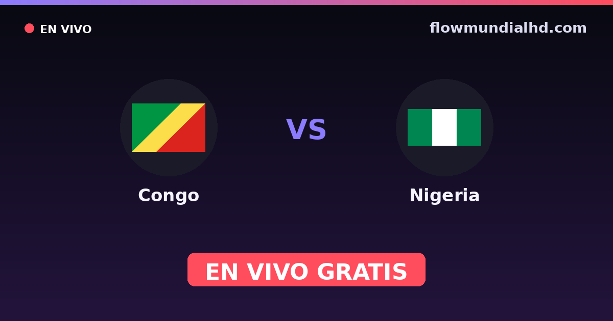 Congo vs Nigéria — Campeonato Africano das Nacoes, Eliminatorias da Copa Africana · histórico e onde assistir ao vivo grátis na FlowMundial HD