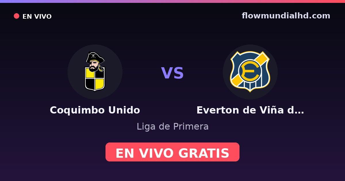 Coquimbo Unido vs Everton de Viña del Mar — Liga de Primera · historial y dónde ver en vivo gratis en FlowMundial HD
