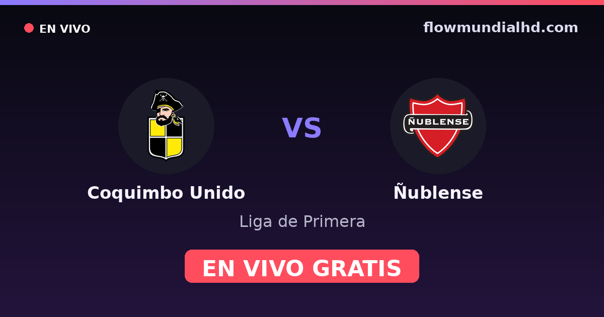 Coquimbo Unido vs Ñublense — Liga de Primera · historial y dónde ver en vivo gratis en FlowMundial HD