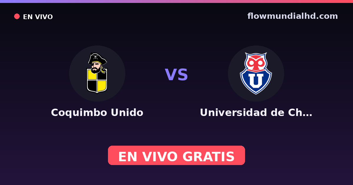 Coquimbo Unido vs Universidad de Chile — Amistosos de clubes, Copa Chile · historial y dónde ver en vivo gratis en FlowMundial HD