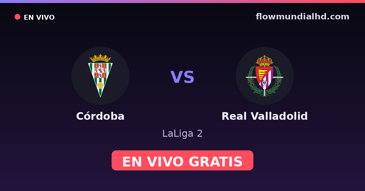 Córdoba vs Real Valladolid — LaLiga 2 · historial y dónde ver en vivo gratis en FlowMundial HD