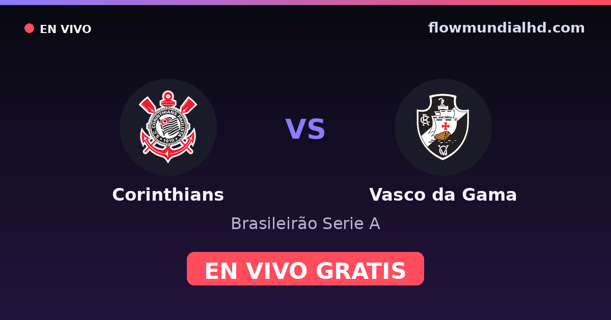 Corinthians vs Vasco da Gama — Brasileirão Serie A, Copa do Brasil · head-to-head and where to watch live free on FlowMundial HD