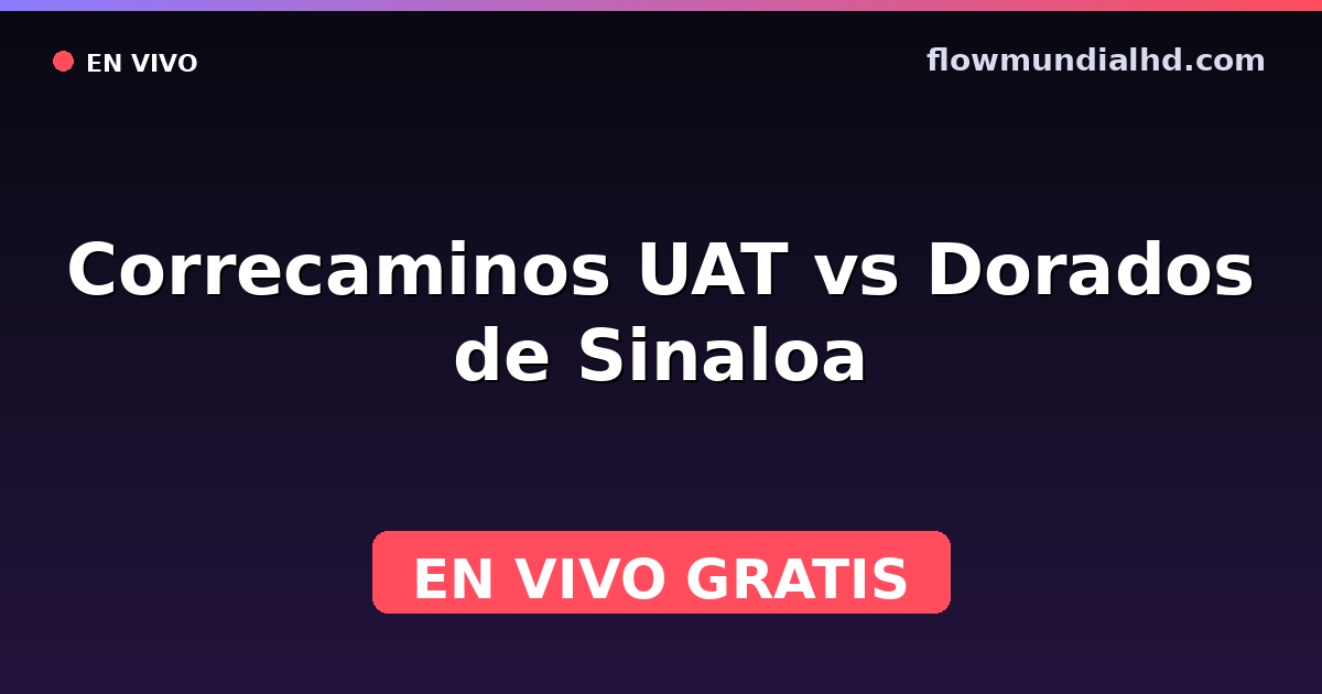 Correcaminos UAT vs Dorados de Sinaloa — Liga de Expansión MX, Clausura, Liga de Expansión MX · historial y dónde ver en vivo gratis en FlowMundial HD