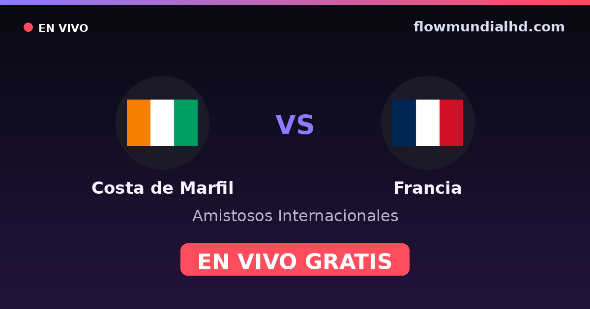Côte d'Ivoire vs France — Matchs amicaux internationaux · historique et où regarder en direct gratuitement sur FlowMundial HD