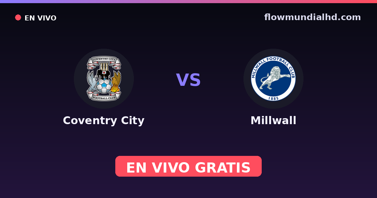 Coventry City vs Millwall — EFL Cup, Championship · historial y dónde ver en vivo gratis en FlowMundial HD