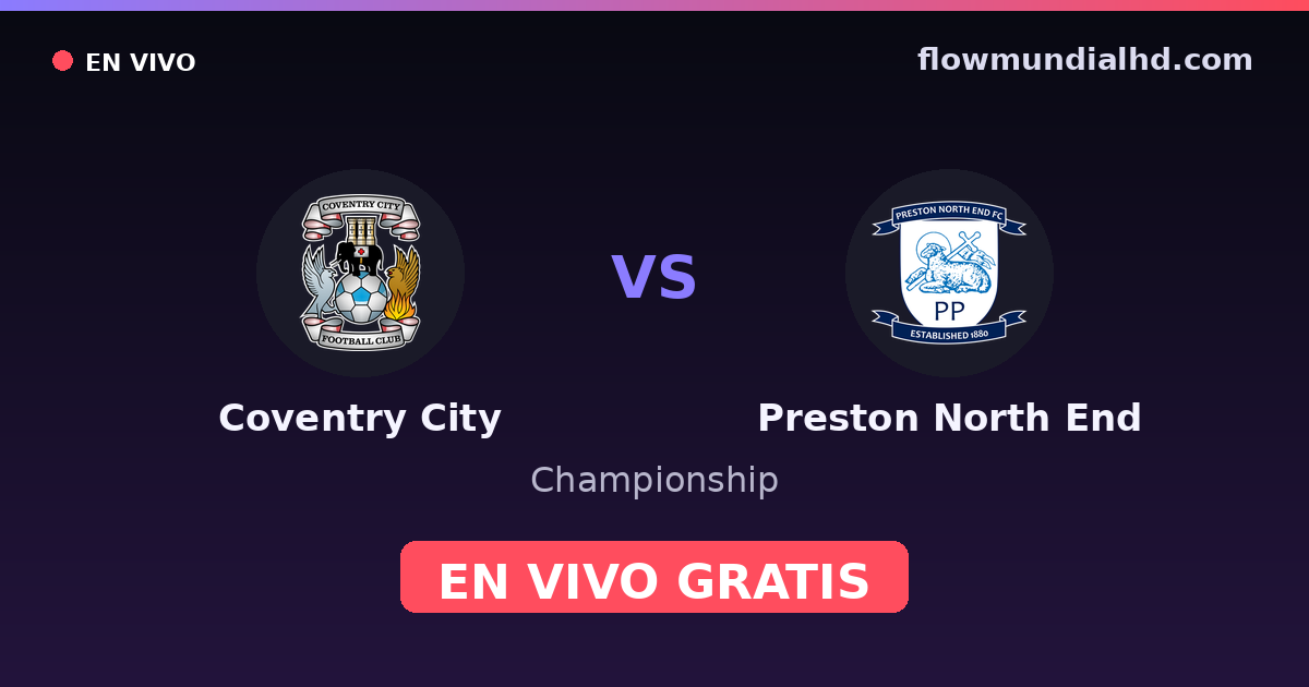 Coventry City vs Preston North End — Championship · historial y dónde ver en vivo gratis en FlowMundial HD