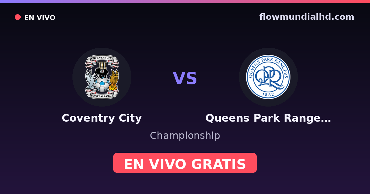 Coventry City vs Queens Park Rangers — Championship · historial y dónde ver en vivo gratis en FlowMundial HD