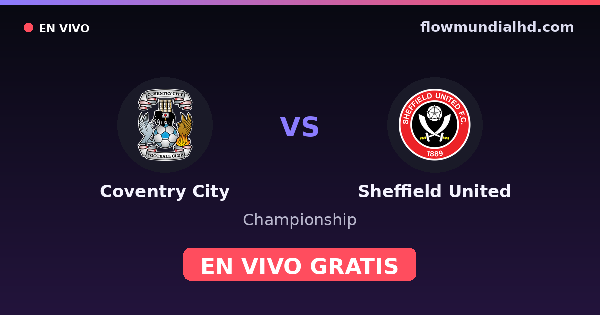Coventry City vs Sheffield United — Championship · historial y dónde ver en vivo gratis en FlowMundial HD