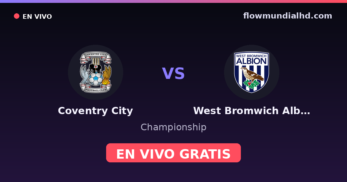 Coventry City vs West Bromwich Albion — Championship · historial y dónde ver en vivo gratis en FlowMundial HD