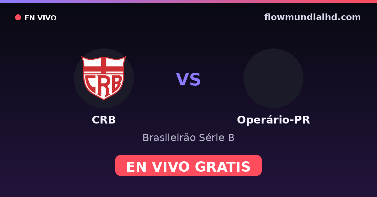 CRB vs Operário-PR — Brasileirão Série B · historial y dónde ver en vivo gratis en FlowMundial HD