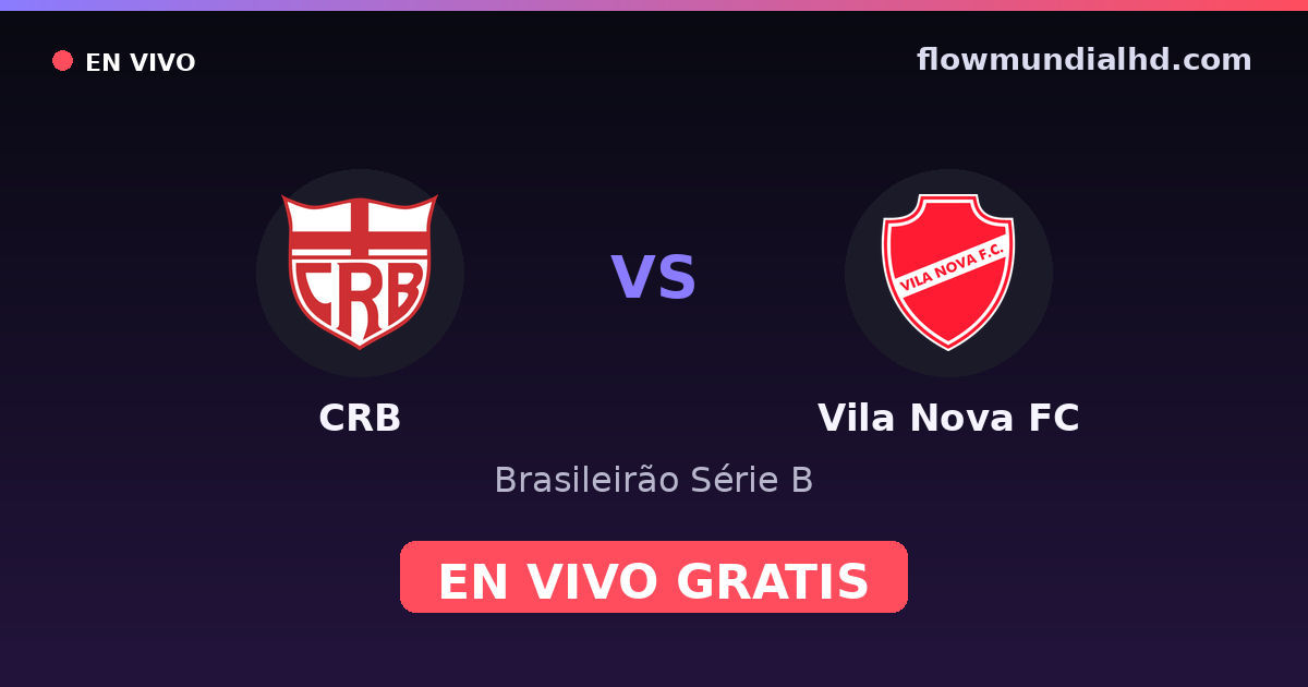 CRB vs Vila Nova FC — Brasileirão Série B · historial y dónde ver en vivo gratis en FlowMundial HD
