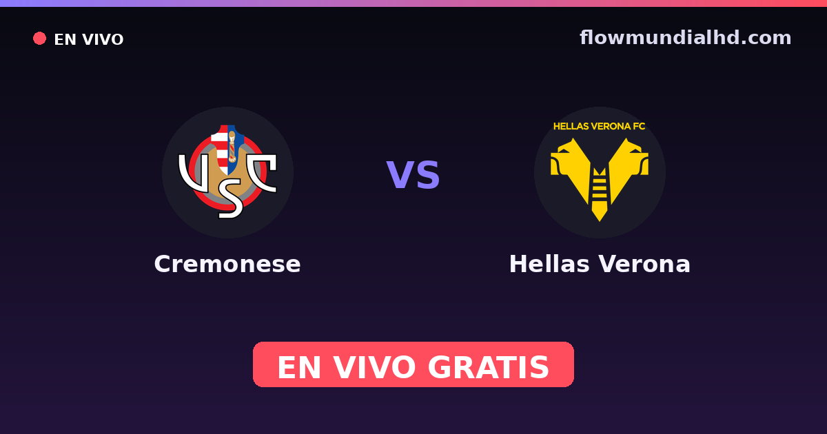 Cremonese vs Hellas Verona — Amistosos de clubes, Serie A · historial y dónde ver en vivo gratis en FlowMundial HD