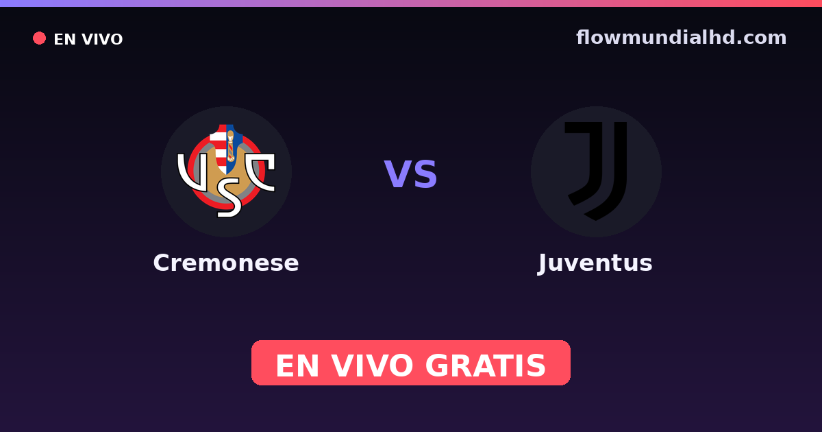 Cremonese vs Juventus — Amistosos de clubes, Serie A · historial y dónde ver en vivo gratis en FlowMundial HD