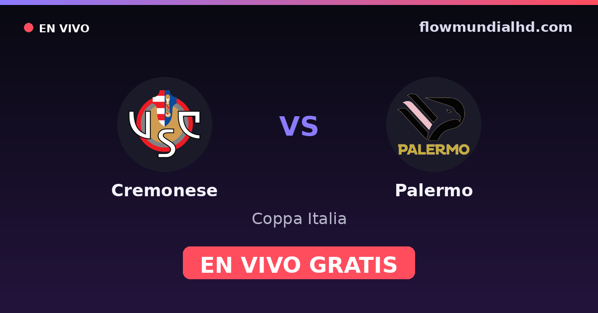 Cremonese vs Palermo — Coppa Italia, Serie B · historial y dónde ver en vivo gratis en FlowMundial HD