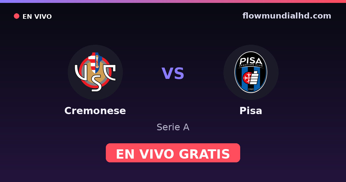 Cremonese vs Pisa — Serie A, Serie B · historial y dónde ver en vivo gratis en FlowMundial HD