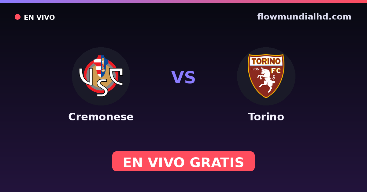 Cremonese vs Torino — Amistosos de clubes, Serie A · historial y dónde ver en vivo gratis en FlowMundial HD