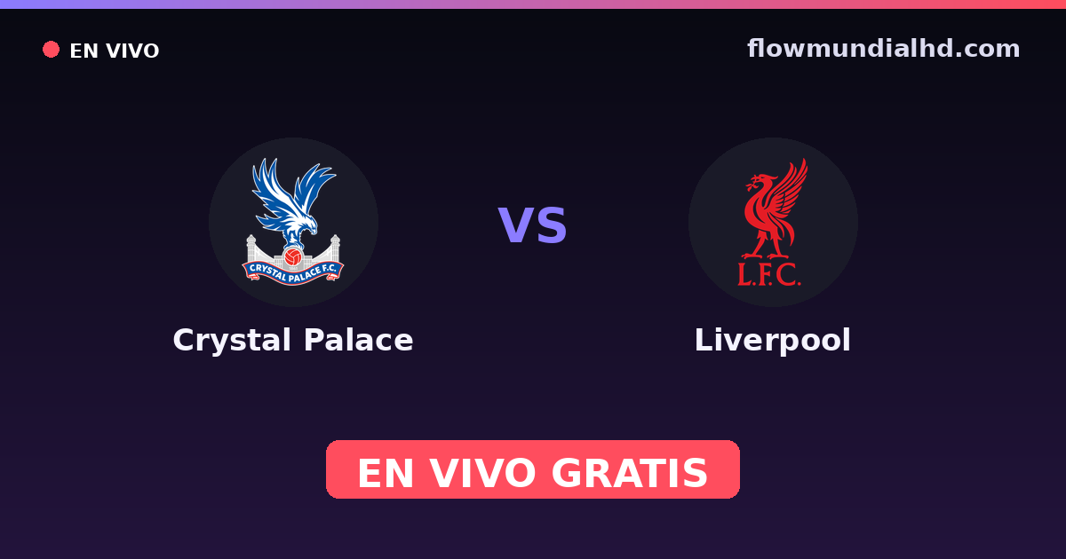 Crystal Palace vs Liverpool — Community Shield, EFL Cup · historial y dónde ver en vivo gratis en FlowMundial HD