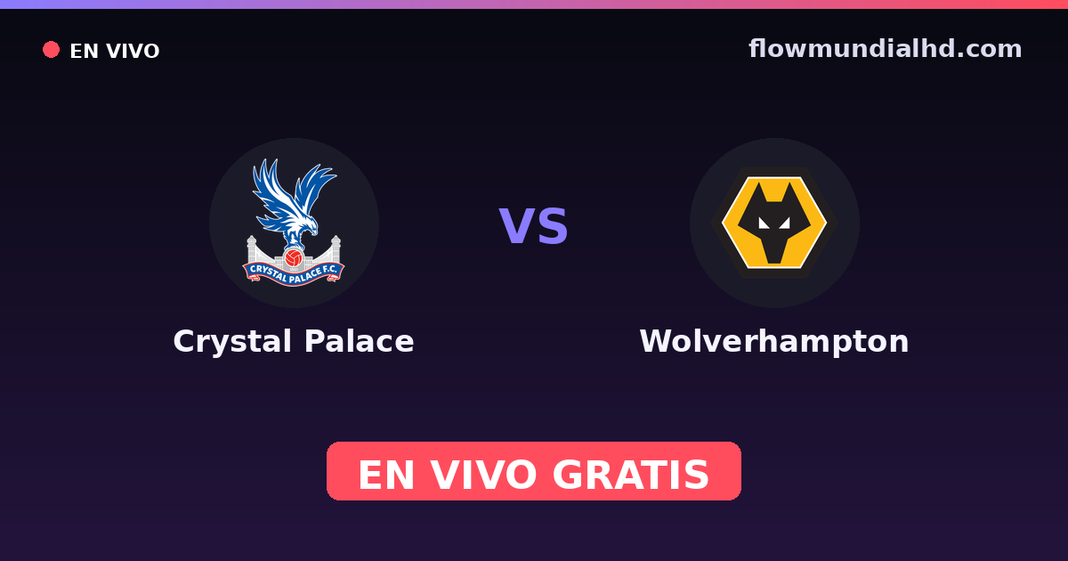 Crystal Palace vs Wolverhampton — Amistosos de clubes, Premier League · historial y dónde ver en vivo gratis en FlowMundial HD