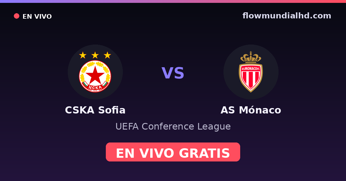 CSKA Sofia vs AS Mónaco — UEFA Conference League · historial y dónde ver en vivo gratis en FlowMundial HD