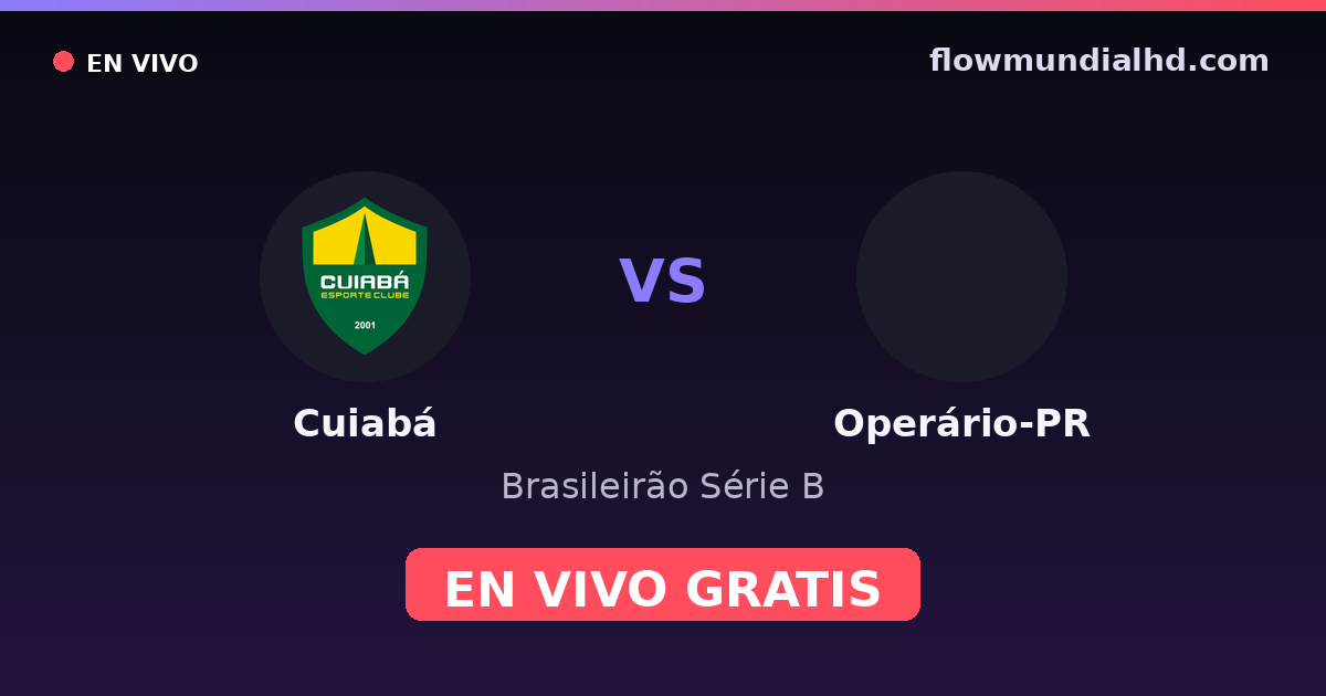 Cuiabá vs Operário-PR — Brasileirão Série B · historial y dónde ver en vivo gratis en FlowMundial HD