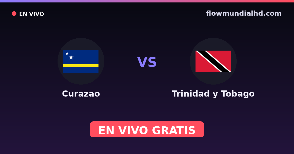 Curazao vs Trinidad y Tobago — Copa del Caribe, Eliminatorias CONCACAF al Mundial · historial y dónde ver en vivo gratis en FlowMundial HD