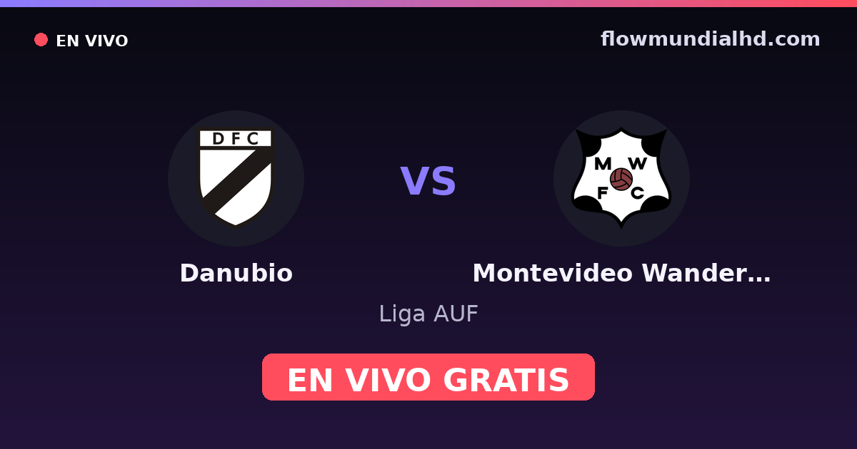 Danubio vs Montevideo Wanderers — Liga AUF · historial y dónde ver en vivo gratis en FlowMundial HD