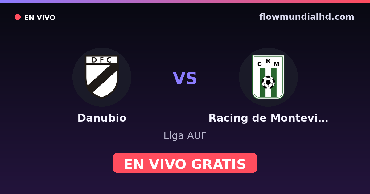 Danubio vs Racing de Montevideo — Liga AUF · historial y dónde ver en vivo gratis en FlowMundial HD