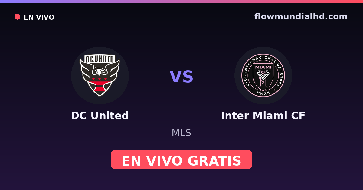 DC United vs Inter Miami CF — MLS · historique et où regarder en direct gratuitement sur FlowMundial HD