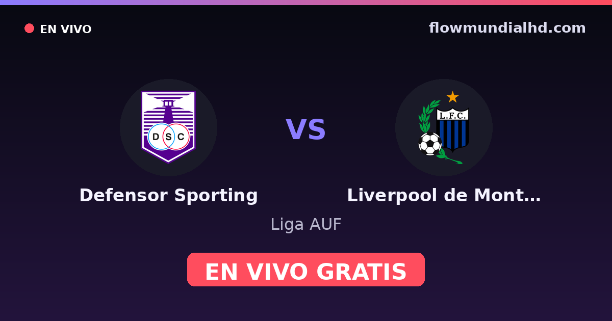 Defensor Sporting vs Liverpool de Montevideo — Liga AUF · historial y dónde ver en vivo gratis en FlowMundial HD