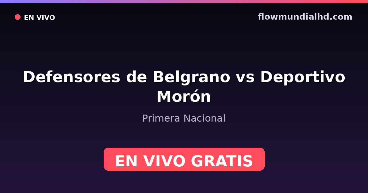 Defensores de Belgrano vs Deportivo Morón — Primera Nacional · Bilanz und wo man live und kostenlos zusehen kann auf FlowMundial HD