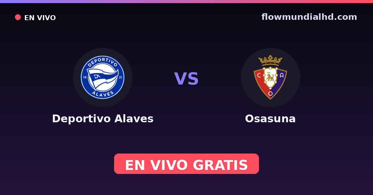 Deportivo Alaves vs Osasuna — Amistosos de clubes, La Liga · historial y dónde ver en vivo gratis en FlowMundial HD