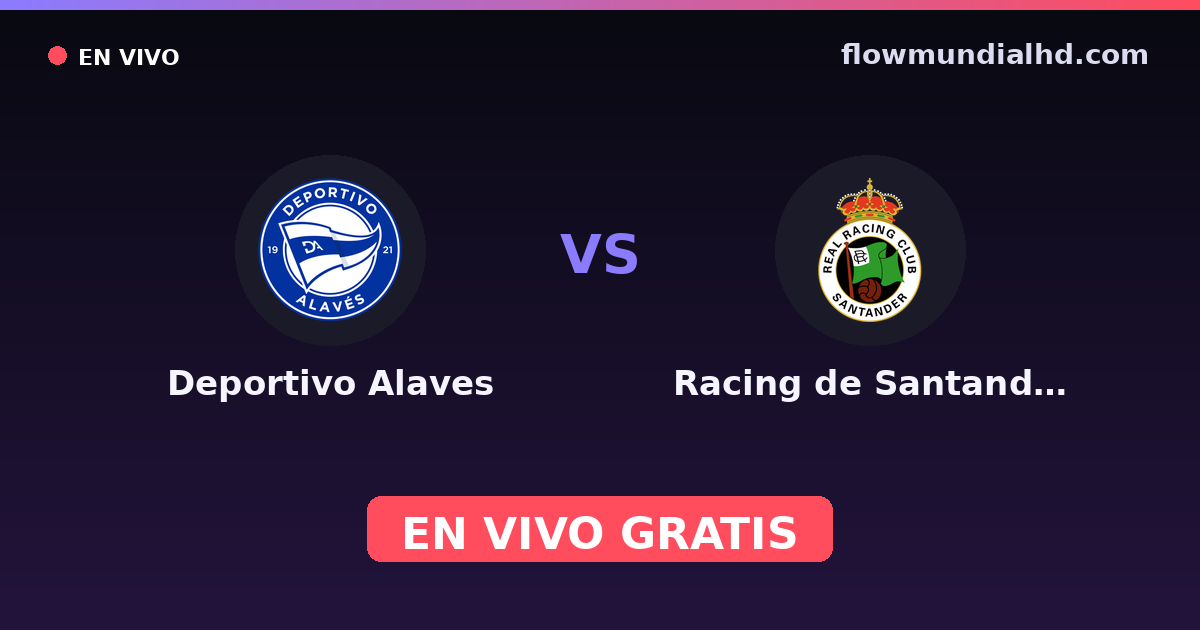 Deportivo Alaves vs Racing de Santander — Amistosos de clubes, La Liga · historial y dónde ver en vivo gratis en FlowMundial HD