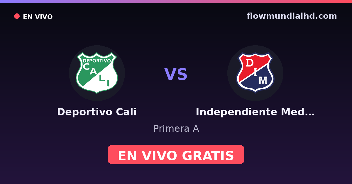 Deportivo Cali vs Independiente Medellín — Primera A · historial y dónde ver en vivo gratis en FlowMundial HD