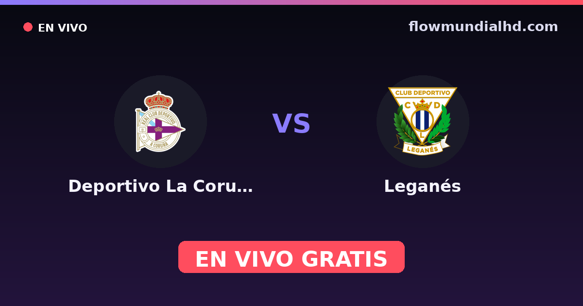Deportivo La Coruna vs Leganés — Amistosos de clubes, LaLiga 2 · historial y dónde ver en vivo gratis en FlowMundial HD