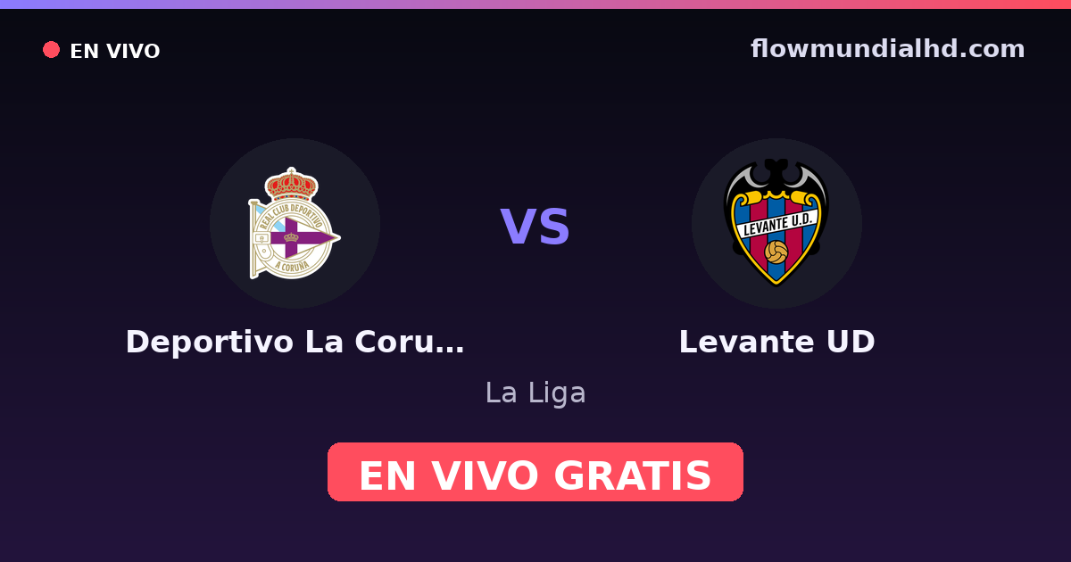 Deportivo La Coruna vs Levante UD — La Liga, LaLiga 2 · historial y dónde ver en vivo gratis en FlowMundial HD