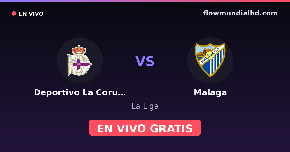 Deportivo La Coruna vs Malaga — La Liga, LaLiga 2 · historial y dónde ver en vivo gratis en FlowMundial HD