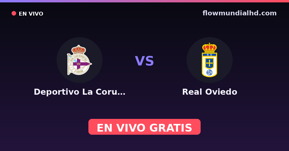 Deportivo La Coruna vs Real Oviedo — Amistosos de clubes, LaLiga 2 · historial y dónde ver en vivo gratis en FlowMundial HD