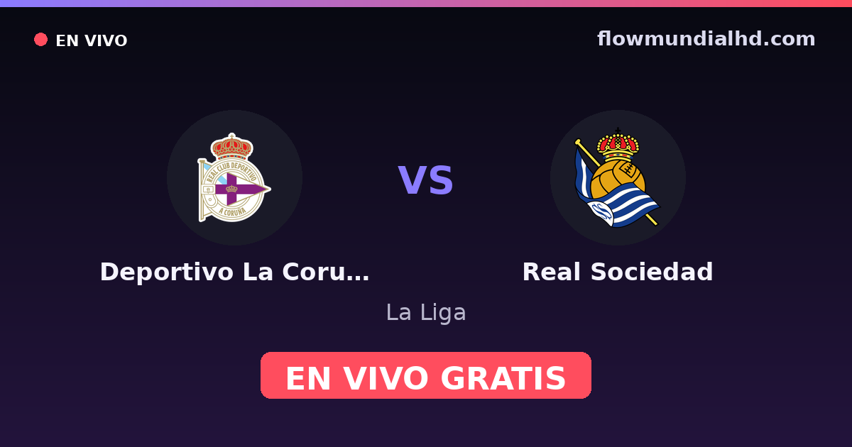 Deportivo La Coruna vs Real Sociedad — La Liga · Bilanz und wo man live und kostenlos zusehen kann auf FlowMundial HD