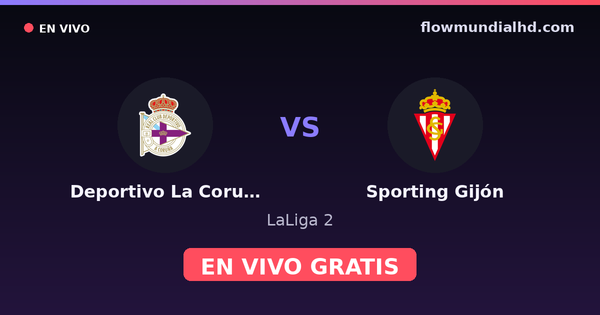 Deportivo La Coruna vs Sporting Gijón — LaLiga 2 · historial y dónde ver en vivo gratis en FlowMundial HD