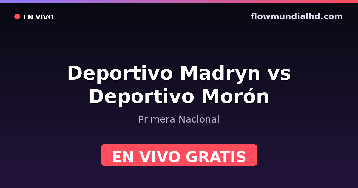 Deportivo Madryn vs Deportivo Morón — Primera Nacional · historique et où regarder en direct gratuitement sur FlowMundial HD